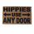 Hippies use any door funny mantra welcome eco friendly coir damn good do